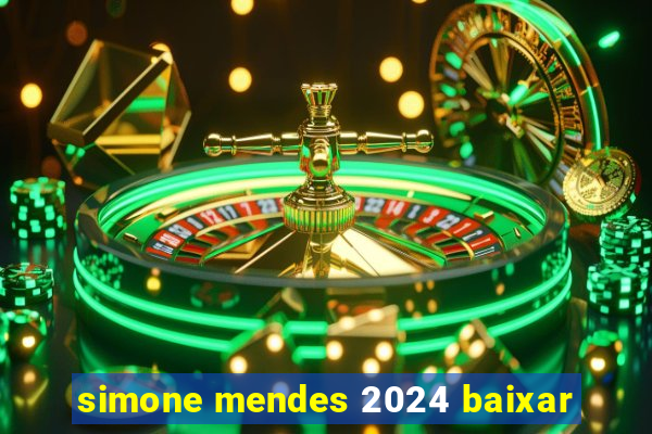 simone mendes 2024 baixar